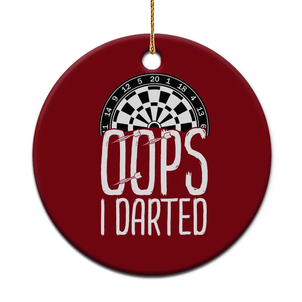 Sarcastic Dartist Gift Ceramic Ornament Funny Oops I Darted Darts Lover TS12 1pc Red Print Your Wear
