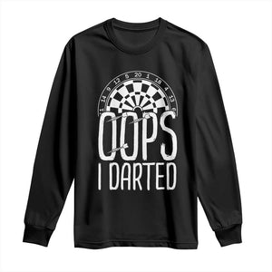 Sarcastic Dartist Gift Long Sleeve Shirt Funny Oops I Darted Darts Lover TS12 Black Print Your Wear