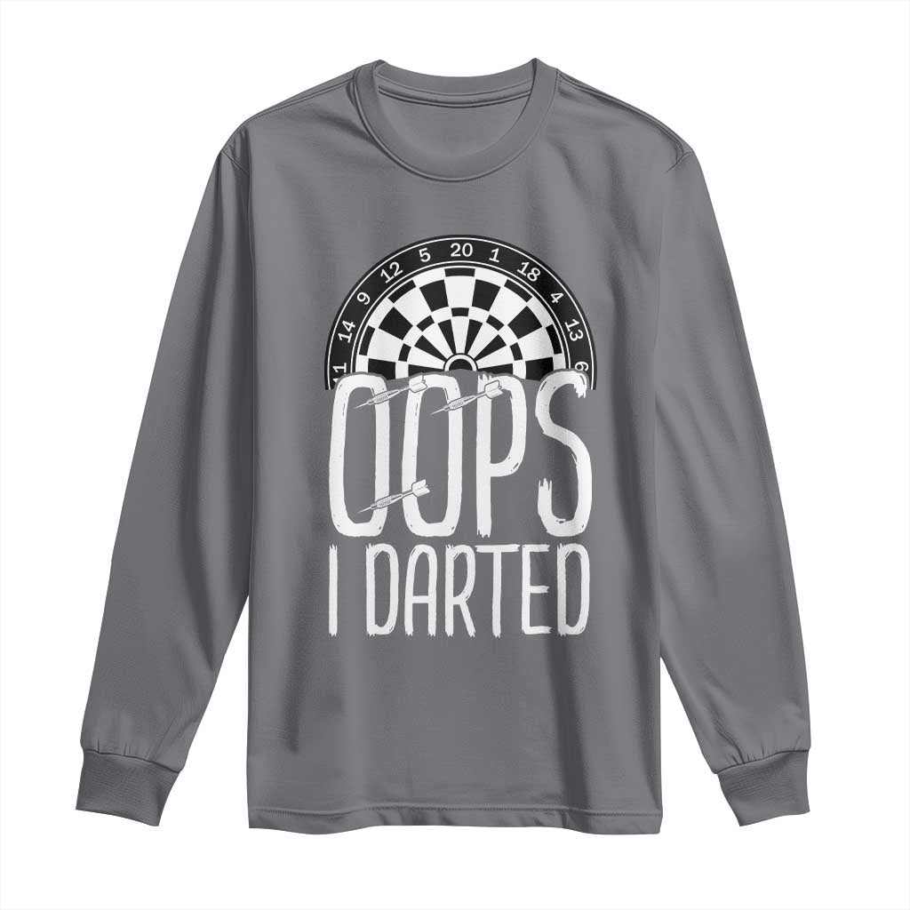Sarcastic Dartist Gift Long Sleeve Shirt Funny Oops I Darted Darts Lover TS12 Charcoal Print Your Wear