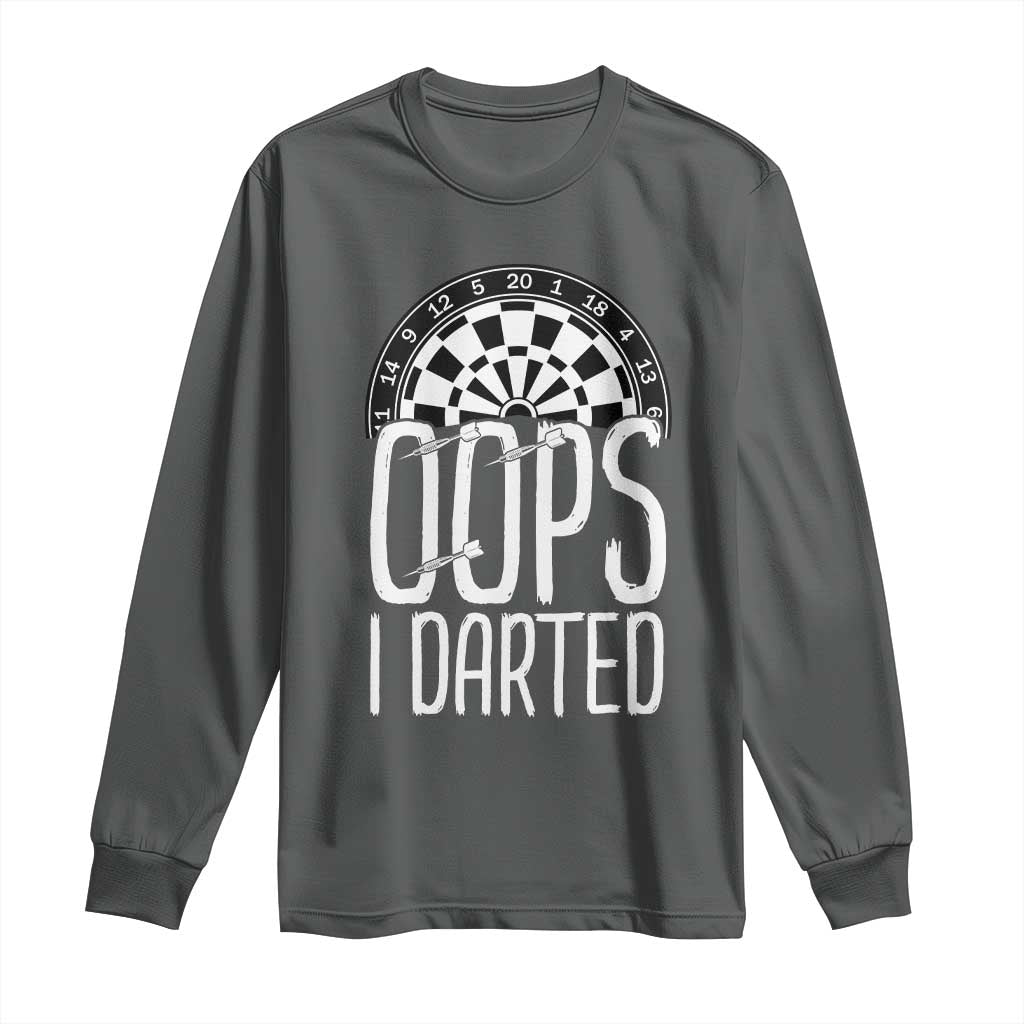 Sarcastic Dartist Gift Long Sleeve Shirt Funny Oops I Darted Darts Lover TS12 Dark Heather Print Your Wear