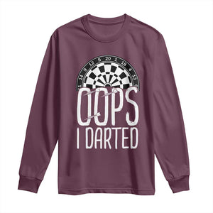 Sarcastic Dartist Gift Long Sleeve Shirt Funny Oops I Darted Darts Lover TS12 Maroon Print Your Wear