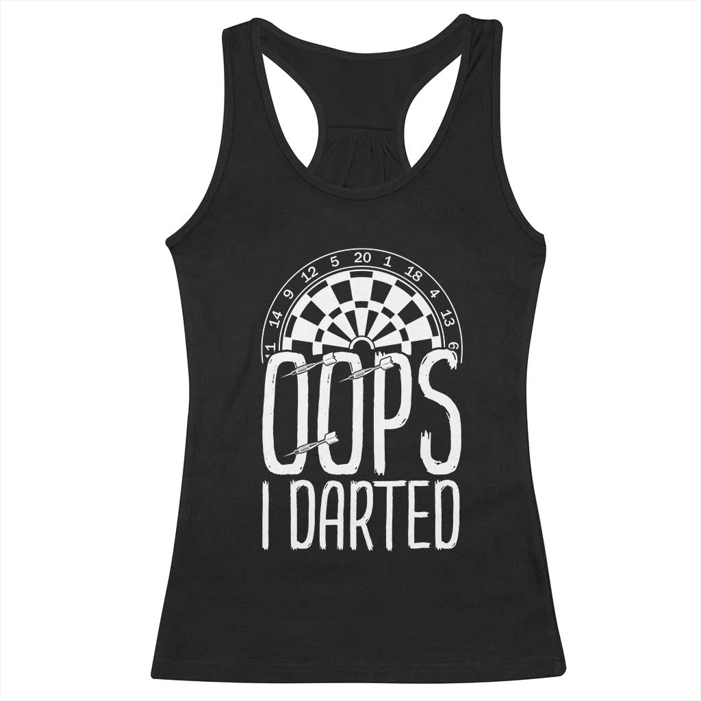 Sarcastic Dartist Gift Racerback Tank Top Funny Oops I Darted Darts Lover TS12 Black Print Your Wear