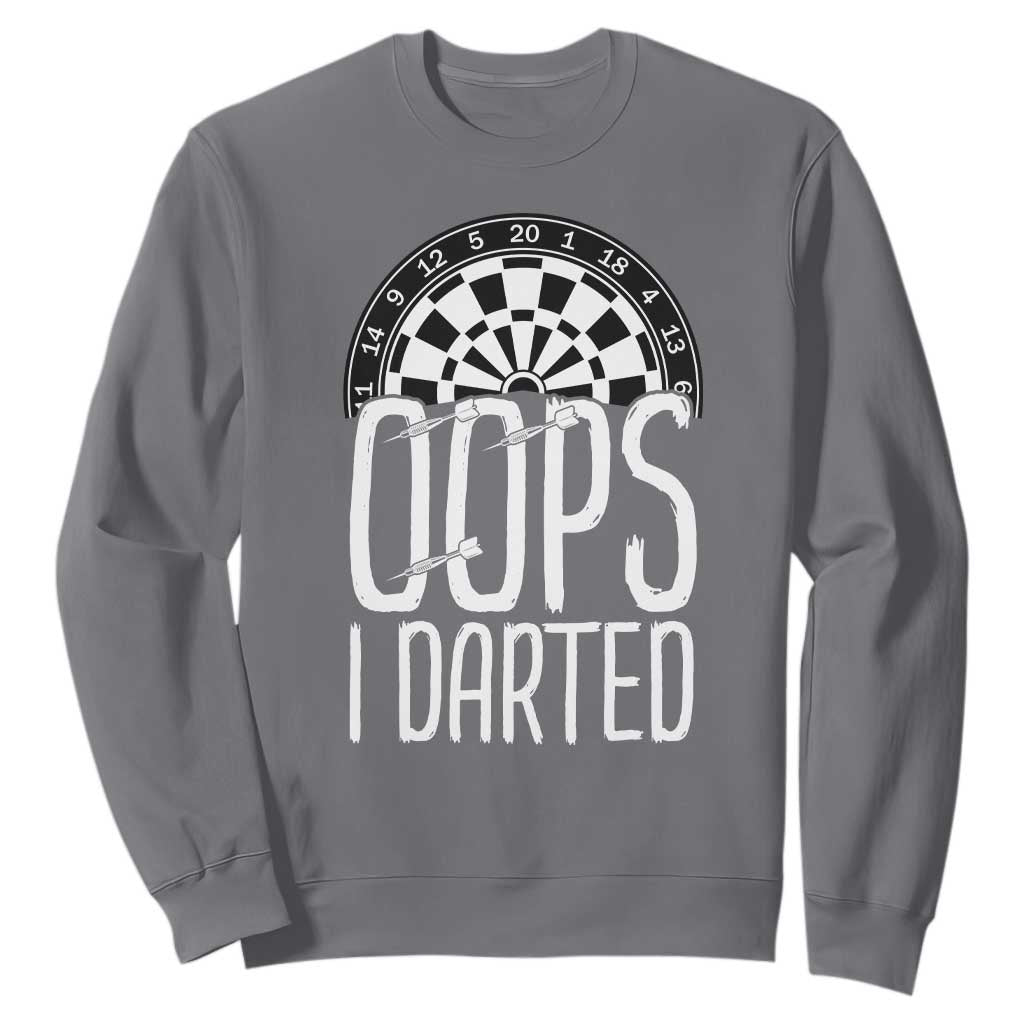 Sarcastic Dartist Gift Sweatshirt Funny Oops I Darted Darts Lover TS12 Charcoal Print Your Wear