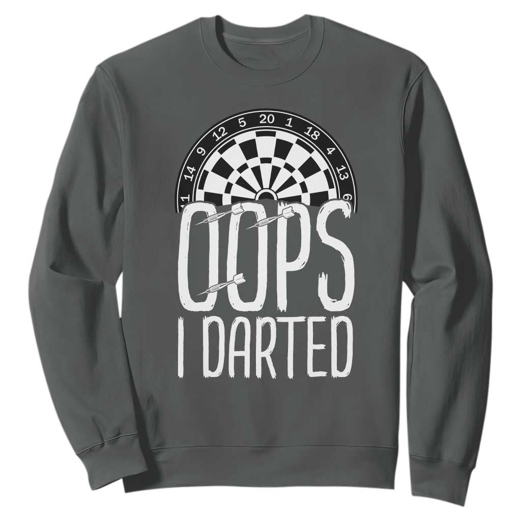 Sarcastic Dartist Gift Sweatshirt Funny Oops I Darted Darts Lover TS12 Dark Heather Print Your Wear