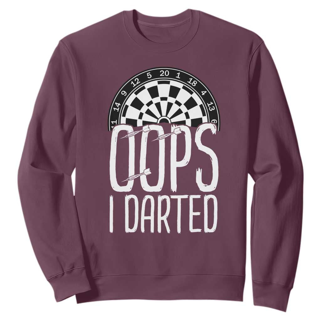 Sarcastic Dartist Gift Sweatshirt Funny Oops I Darted Darts Lover TS12 Maroon Print Your Wear