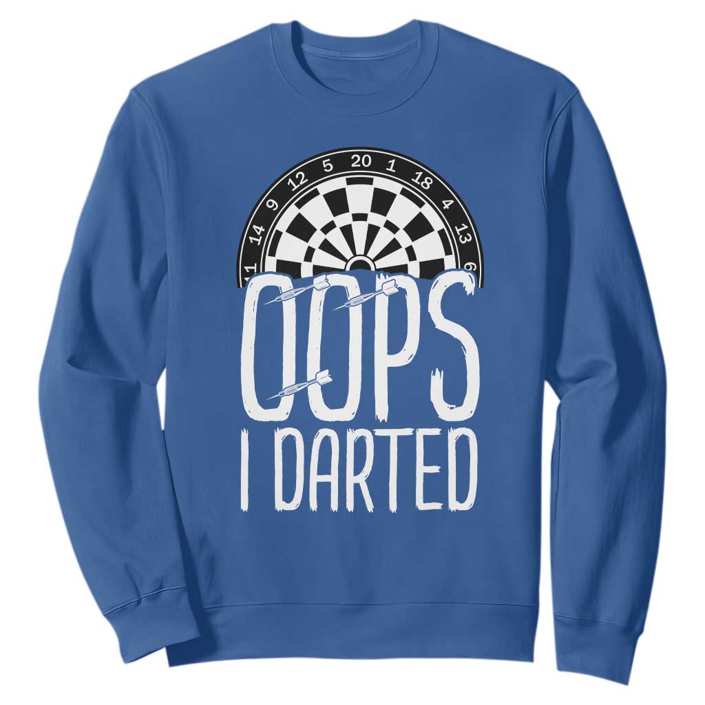 Sarcastic Dartist Gift Sweatshirt Funny Oops I Darted Darts Lover TS12 Royal Blue Print Your Wear