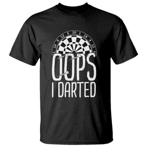 Sarcastic Dartist Gift T Shirt Funny Oops I Darted Darts Lover TS12 Black Print Your Wear