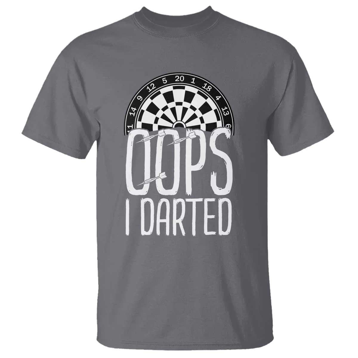 Sarcastic Dartist Gift T Shirt Funny Oops I Darted Darts Lover TS12 Charcoal Print Your Wear