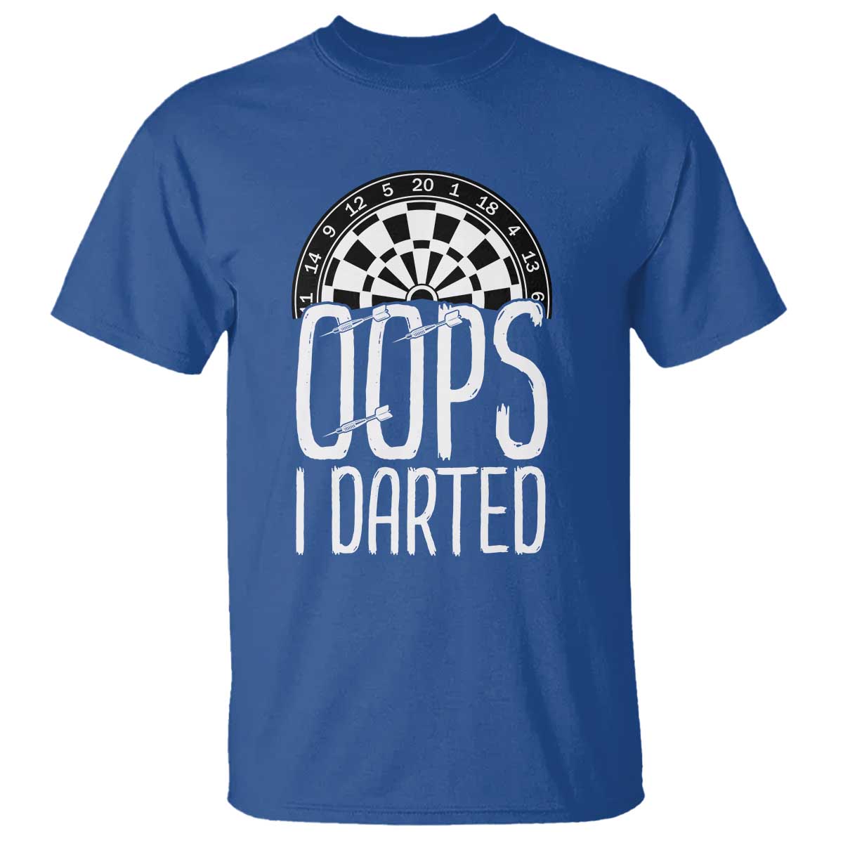 Sarcastic Dartist Gift T Shirt Funny Oops I Darted Darts Lover TS12 Royal Blue Print Your Wear