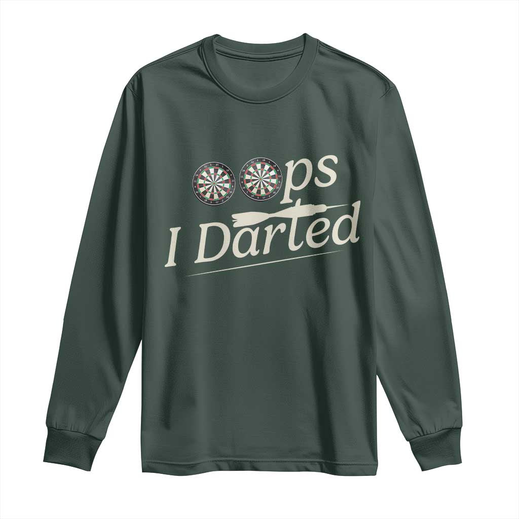 Oops I Darted Long Sleeve Shirt Funny Pub Darts Lover TS12 Dark Forest Green Print Your Wear