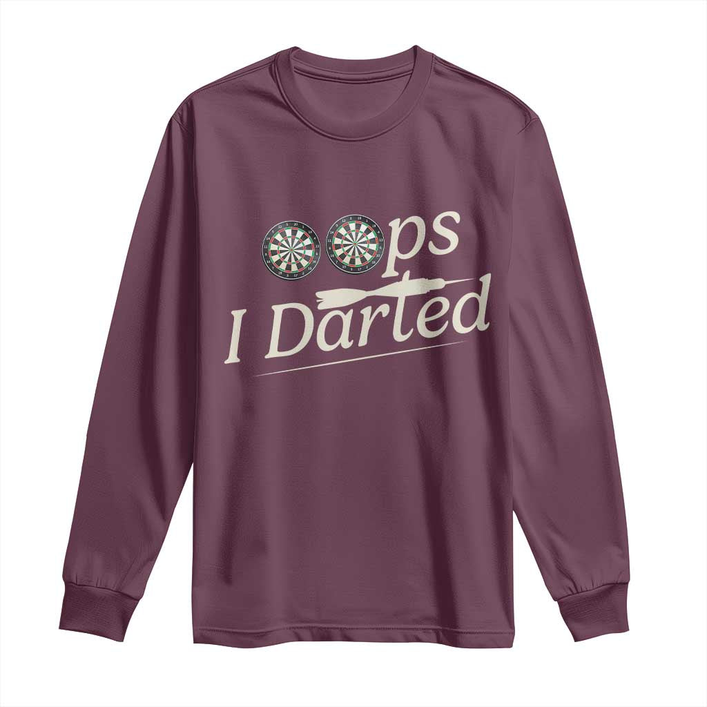 Oops I Darted Long Sleeve Shirt Funny Pub Darts Lover TS12 Maroon Print Your Wear
