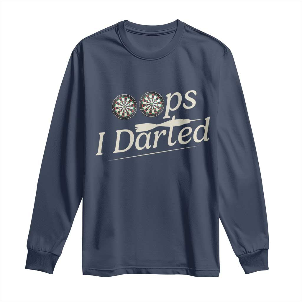 Oops I Darted Long Sleeve Shirt Funny Pub Darts Lover TS12 Navy Print Your Wear