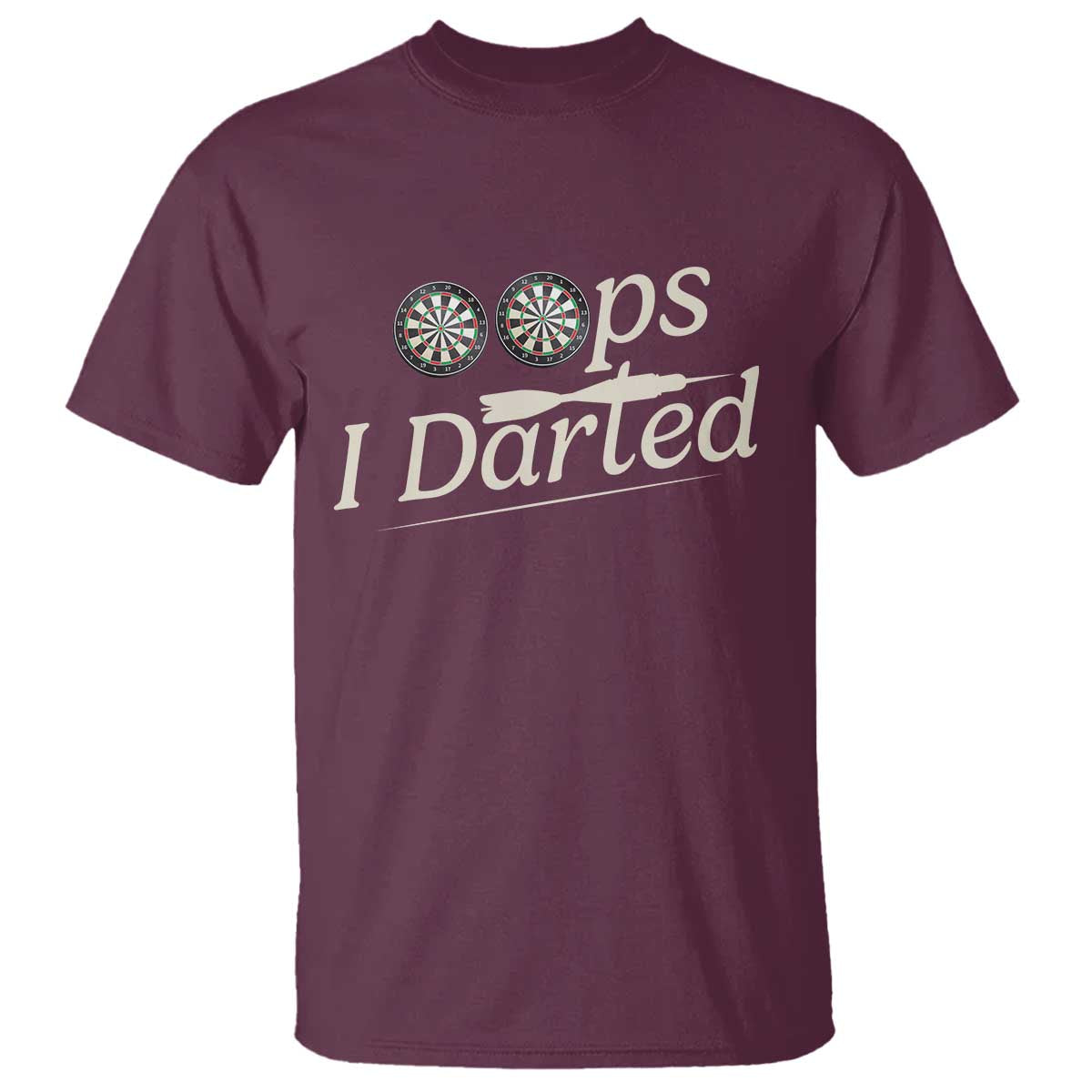 Oops I Darted T Shirt Funny Pub Darts Lover TS12 Maroon Print Your Wear