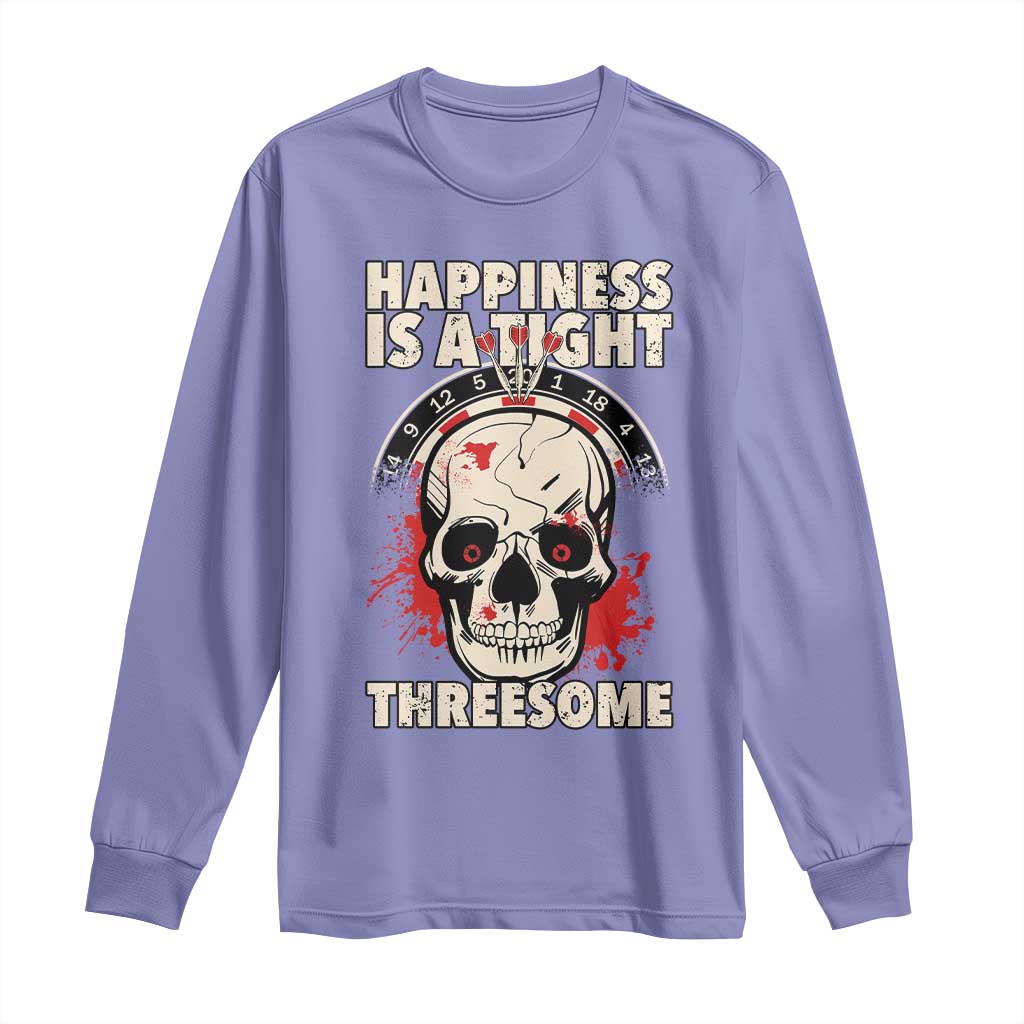 Happiness Is a Tight Threesome Long Sleeve Shirt Gothic Dart Player Gift TS12 Violet Print Your Wear
