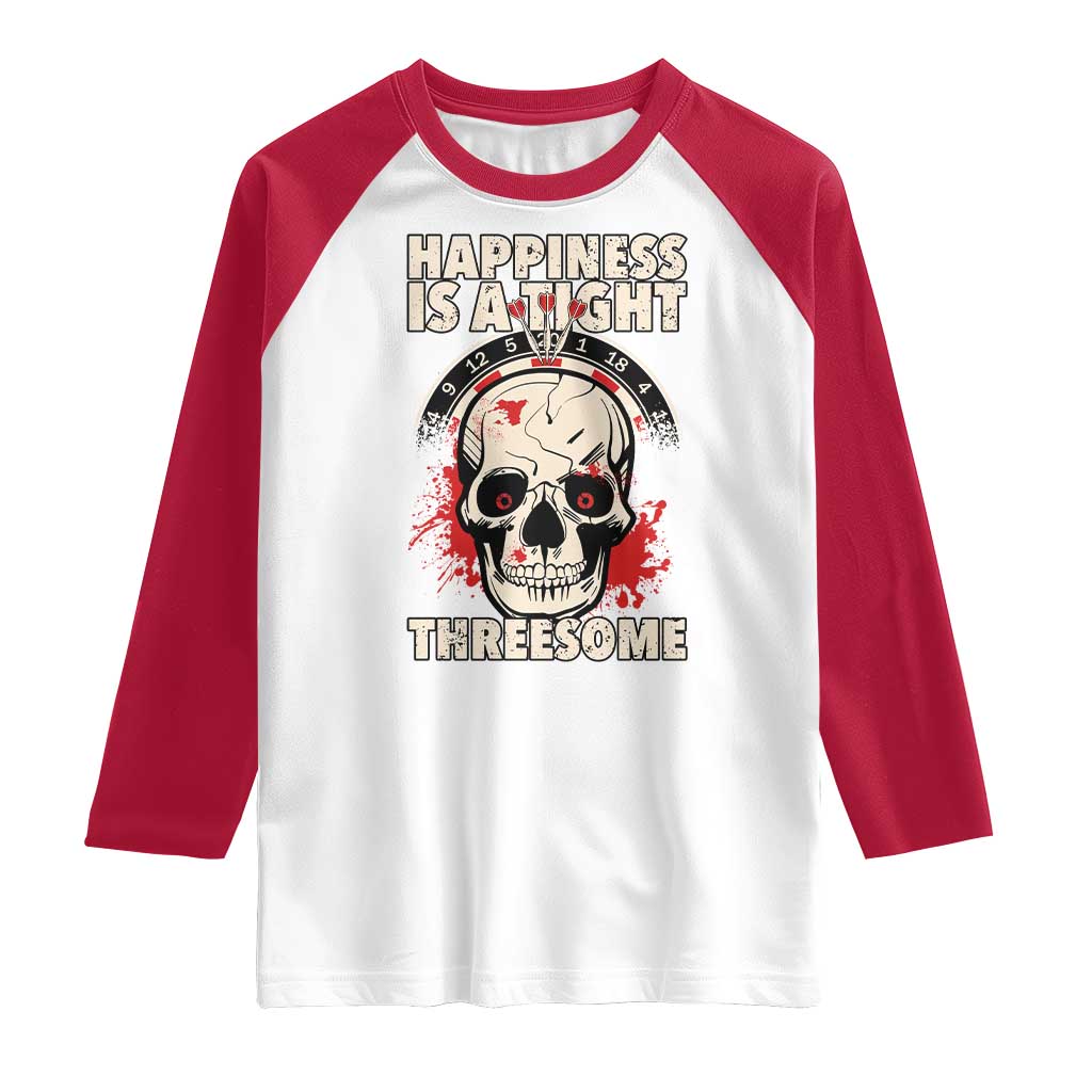 Happiness Is a Tight Threesome Raglan Shirt Gothic Dart Player Gift TS12 White Red Print Your Wear