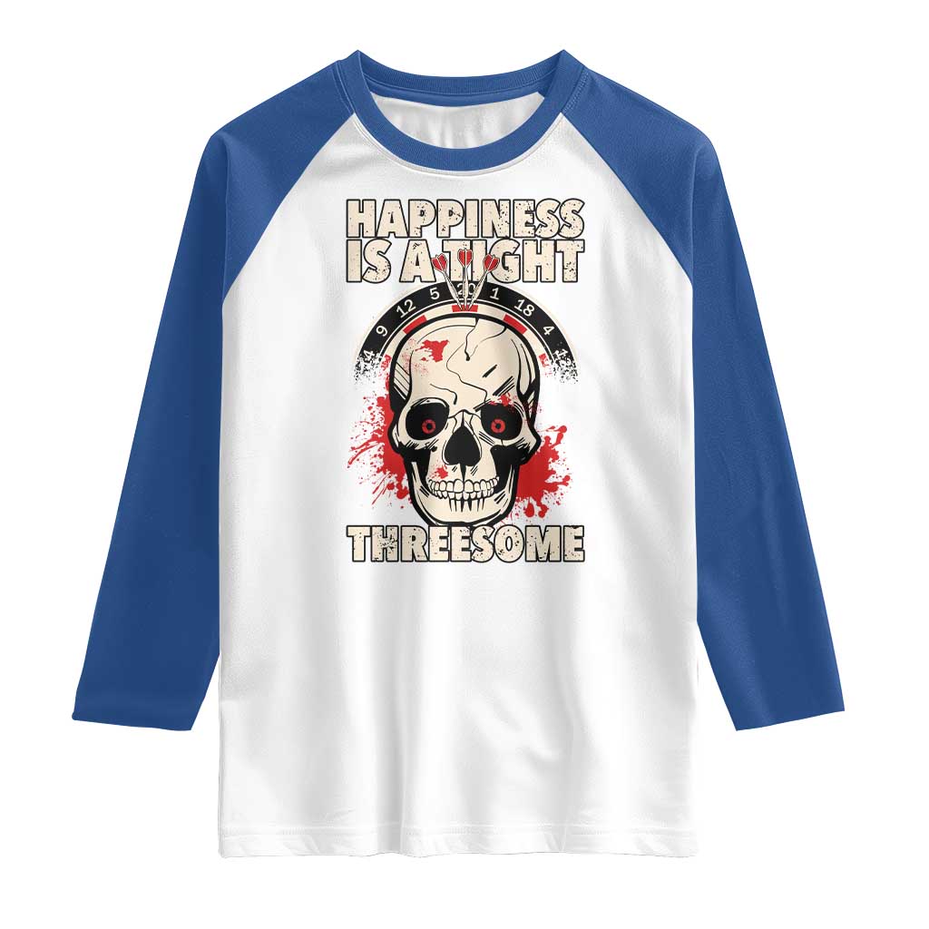 Happiness Is a Tight Threesome Raglan Shirt Gothic Dart Player Gift TS12 White Royal Print Your Wear