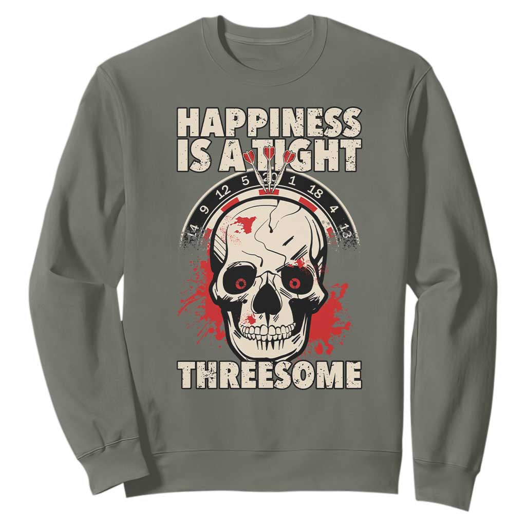 Happiness Is a Tight Threesome Sweatshirt Gothic Dart Player Gift TS12 Military Green Print Your Wear
