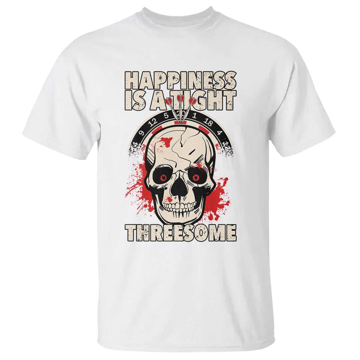 Happiness Is a Tight Threesome T Shirt Gothic Dart Player Gift TS12 White Print Your Wear