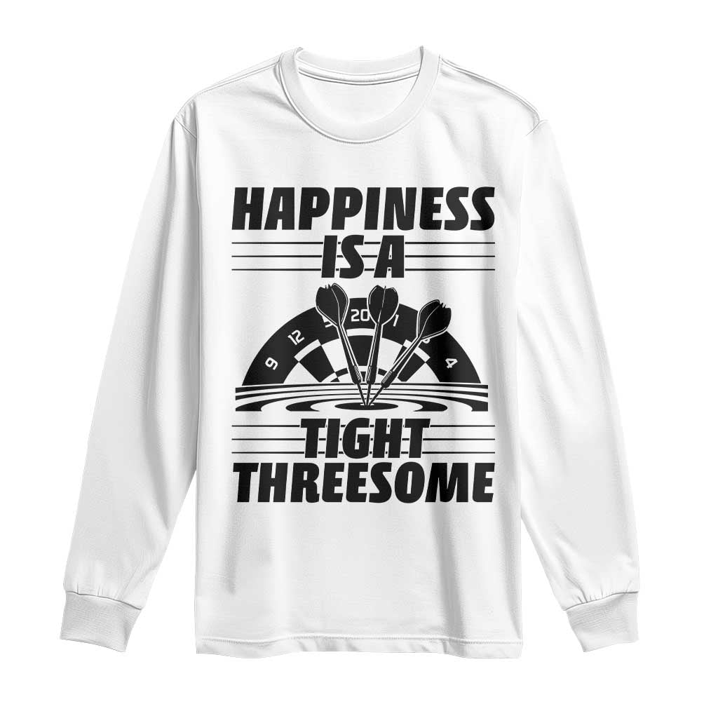 Dirty Joke Darts Gift Long Sleeve Shirt Darts Happiness Is A Tight Threesome TS12 White Print Your Wear