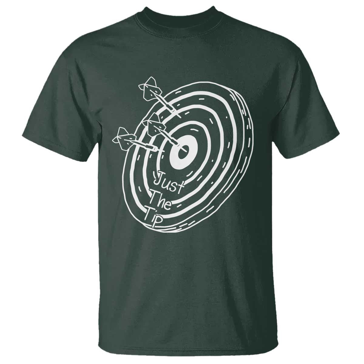 Funny Dirty Humor Dart Player T Shirt Just The Tip TS12 Dark Forest Green Print Your Wear