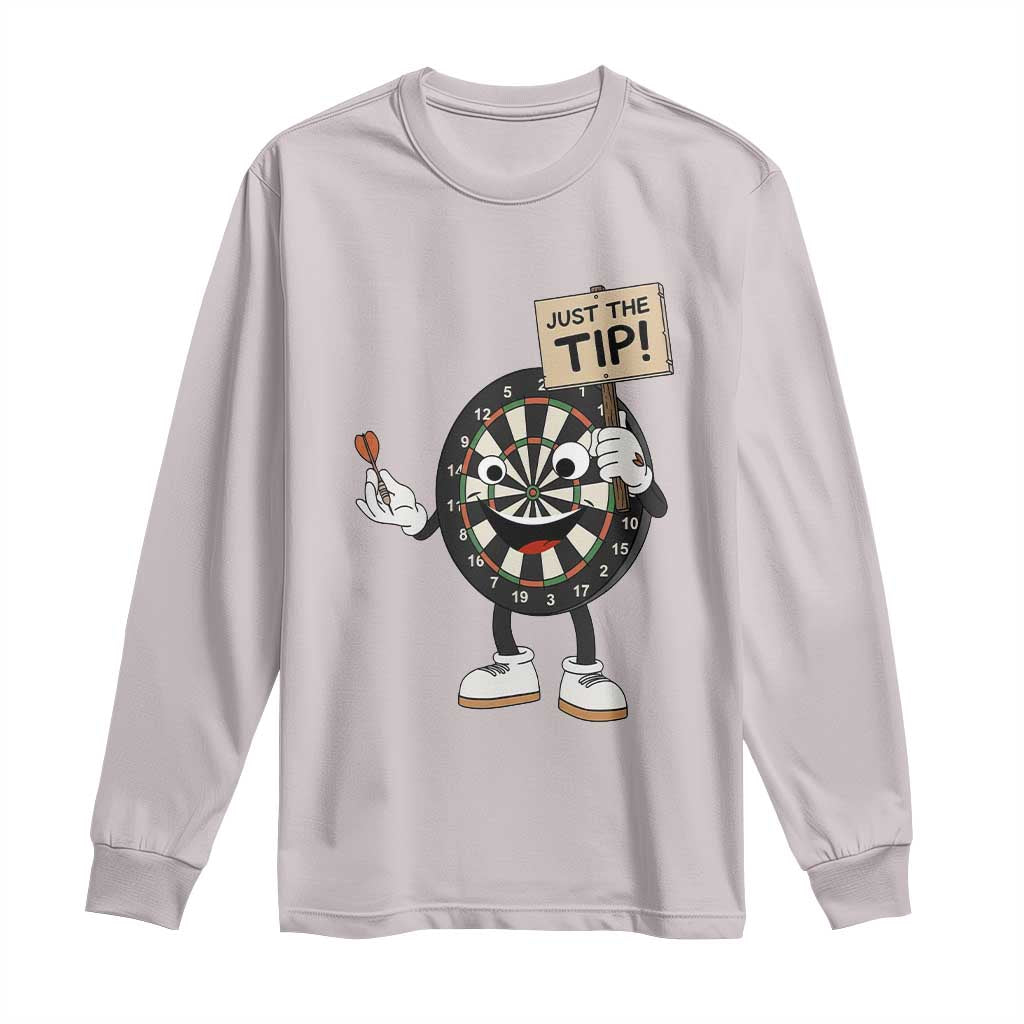 Just The Tip Quote Long Sleeve Shirt Dirty Humor Dartist Gift TS12 Ice Gray Print Your Wear