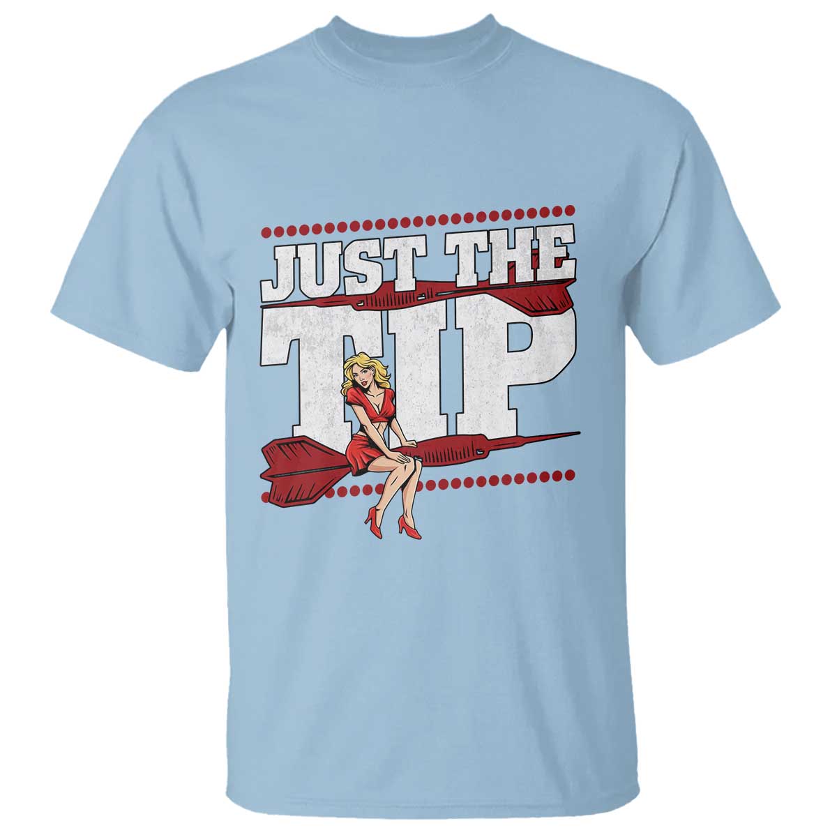 Funny Darts Player Gift T Shirt Just The Tip TS12 Light Blue Print Your Wear