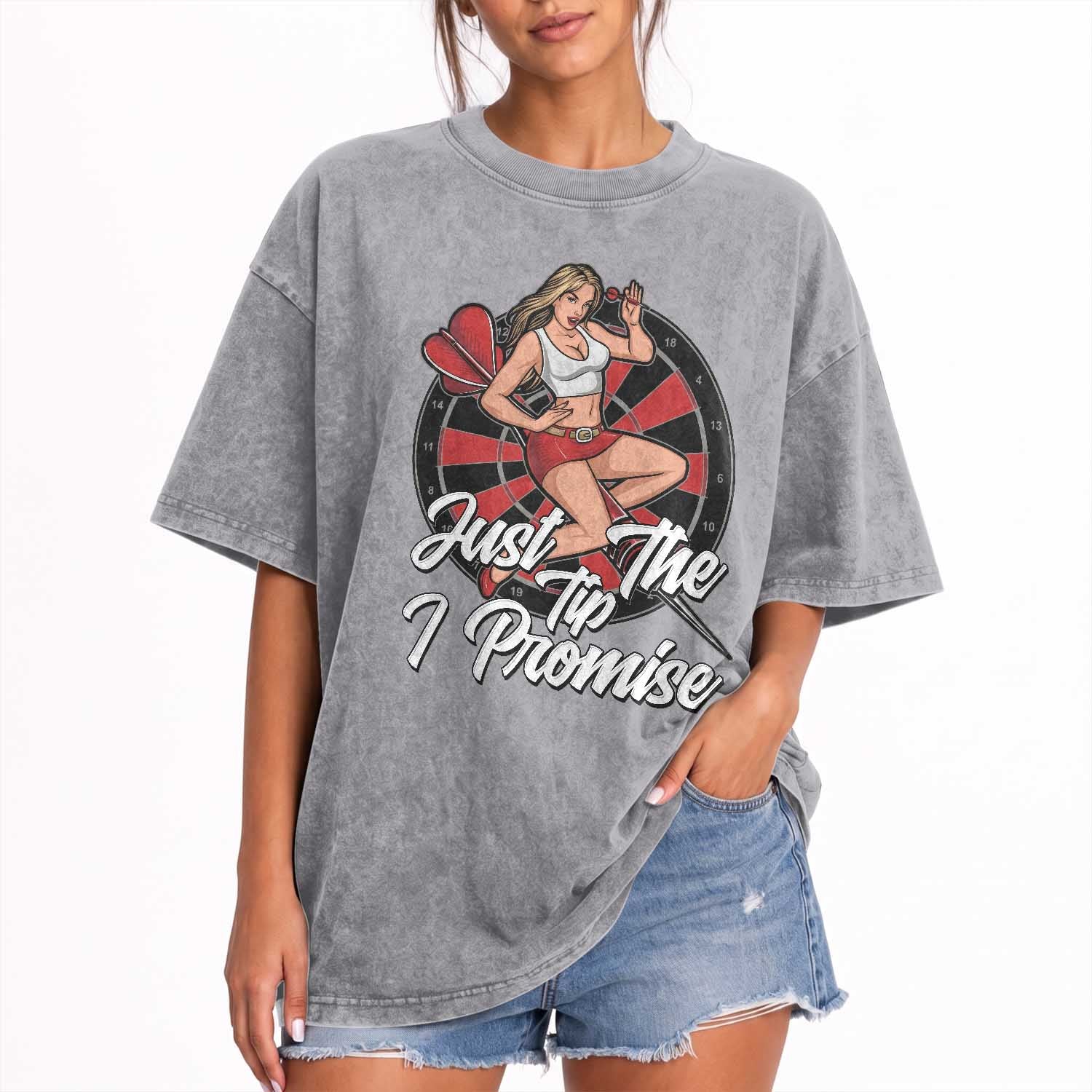 Just The Tip I Promise Washed Cotton T-Shirt Sexy Pin Up Girl Dartist Gift