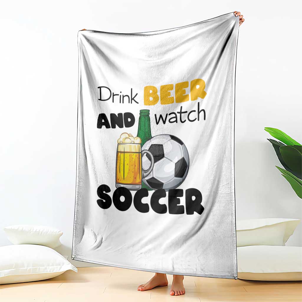 Drink Beer And Watch Soccer Throw Blanket Funny Drinking Lover TS12 Print Your Wear
