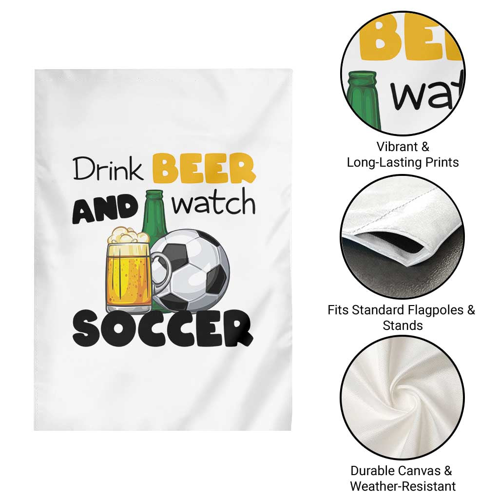 Drink Beer And Watch Soccer Garden Flag Funny Drinking Lover TS12 Print Your Wear