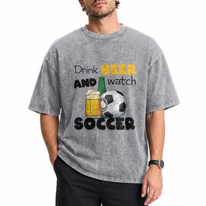 Drink Beer And Watch Soccer Washed Cotton T-Shirt Funny Drinking Lover