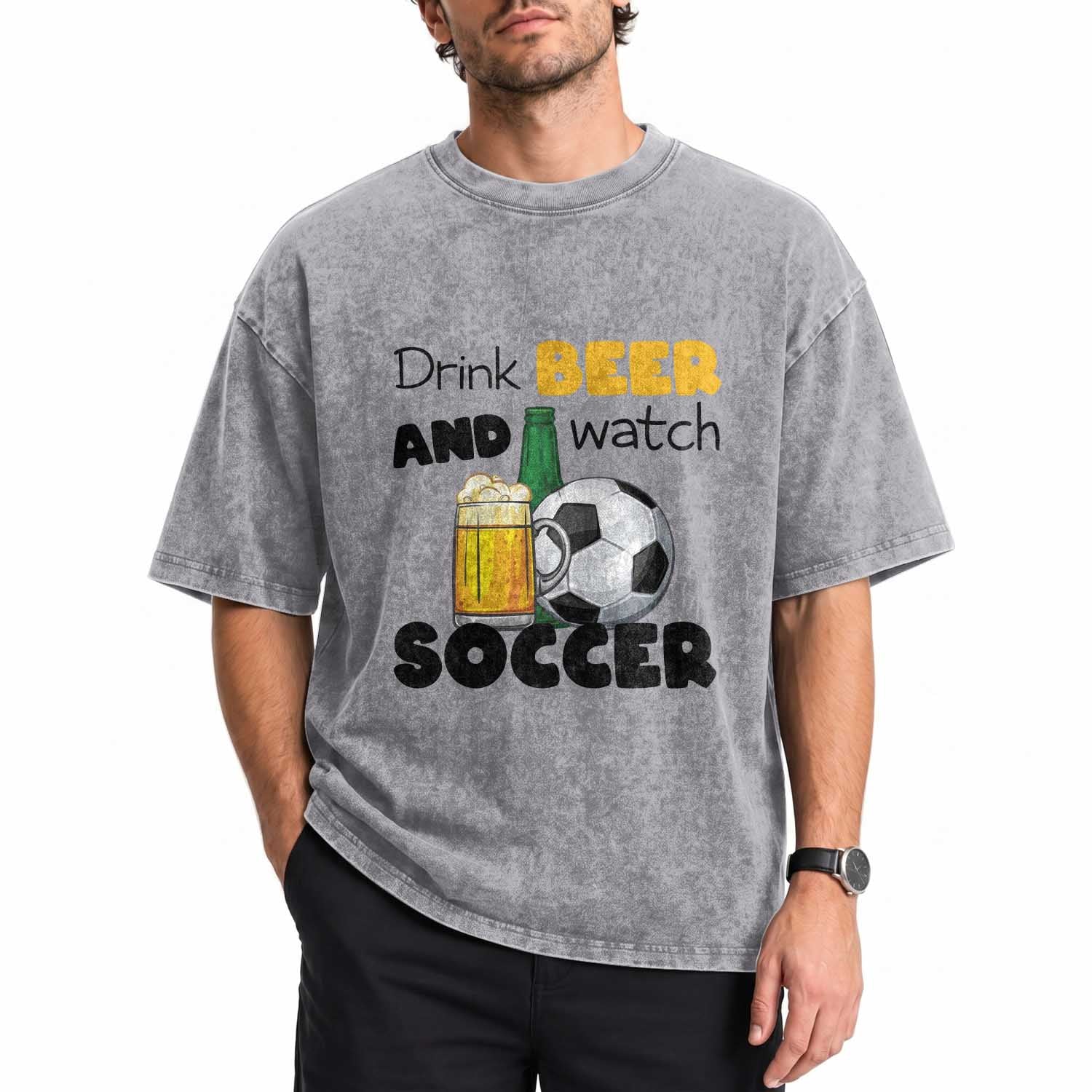 Drink Beer And Watch Soccer Washed Cotton T-Shirt Funny Drinking Lover
