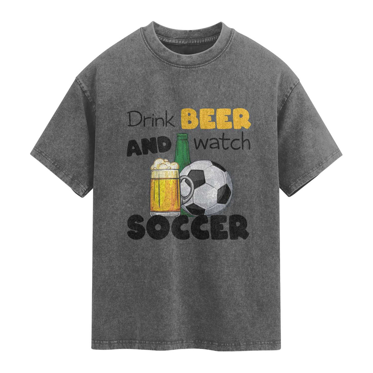 Drink Beer And Watch Soccer Washed Cotton T-Shirt Funny Drinking Lover