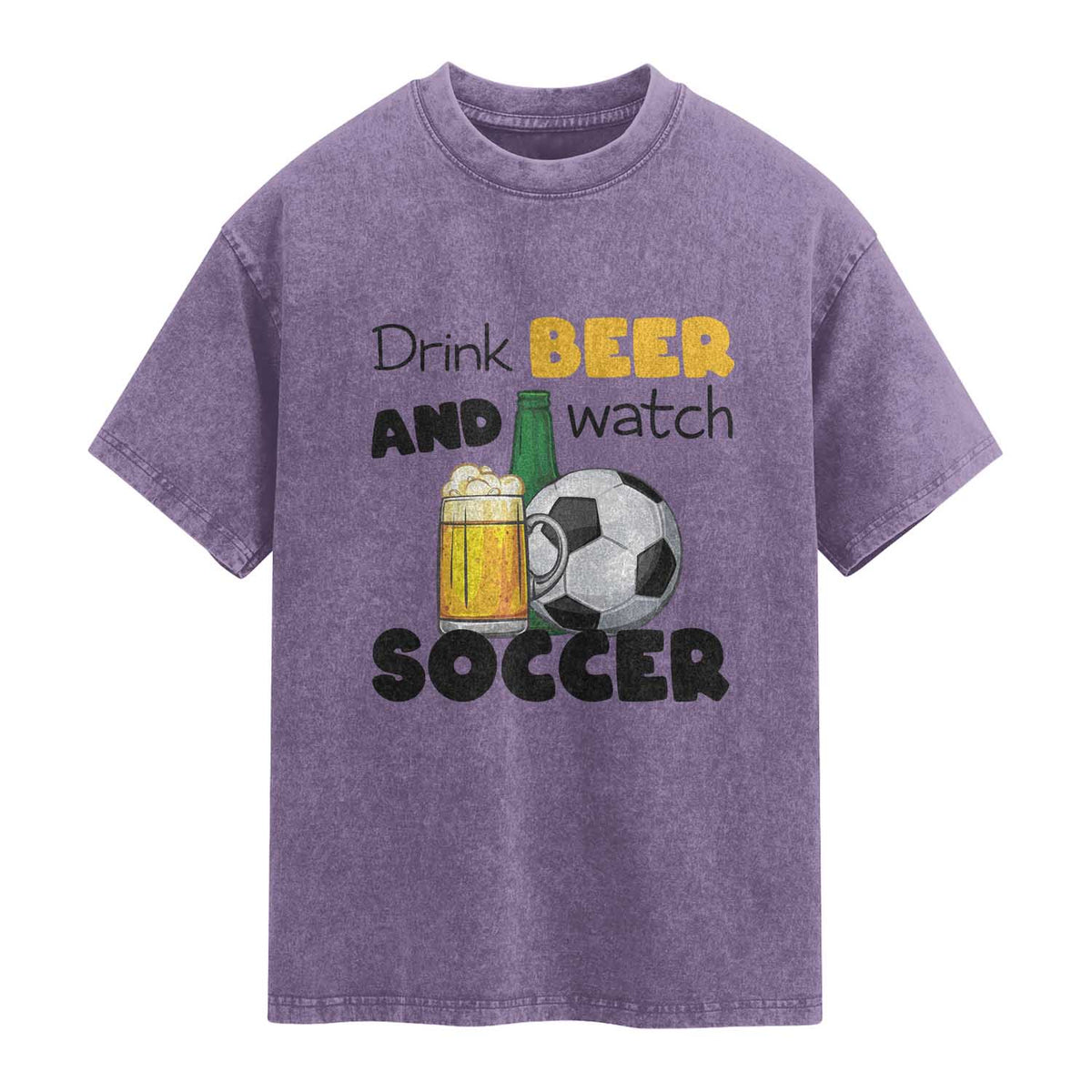 Drink Beer And Watch Soccer Washed Cotton T-Shirt Funny Drinking Lover