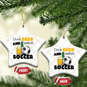 Drink Beer And Watch Soccer Ceramic Ornament Funny Drinking Lover TS12 Print Your Wear