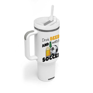 Drink Beer And Watch Soccer Tumbler With Handle Funny Drinking Lover TS12 Print Your Wear