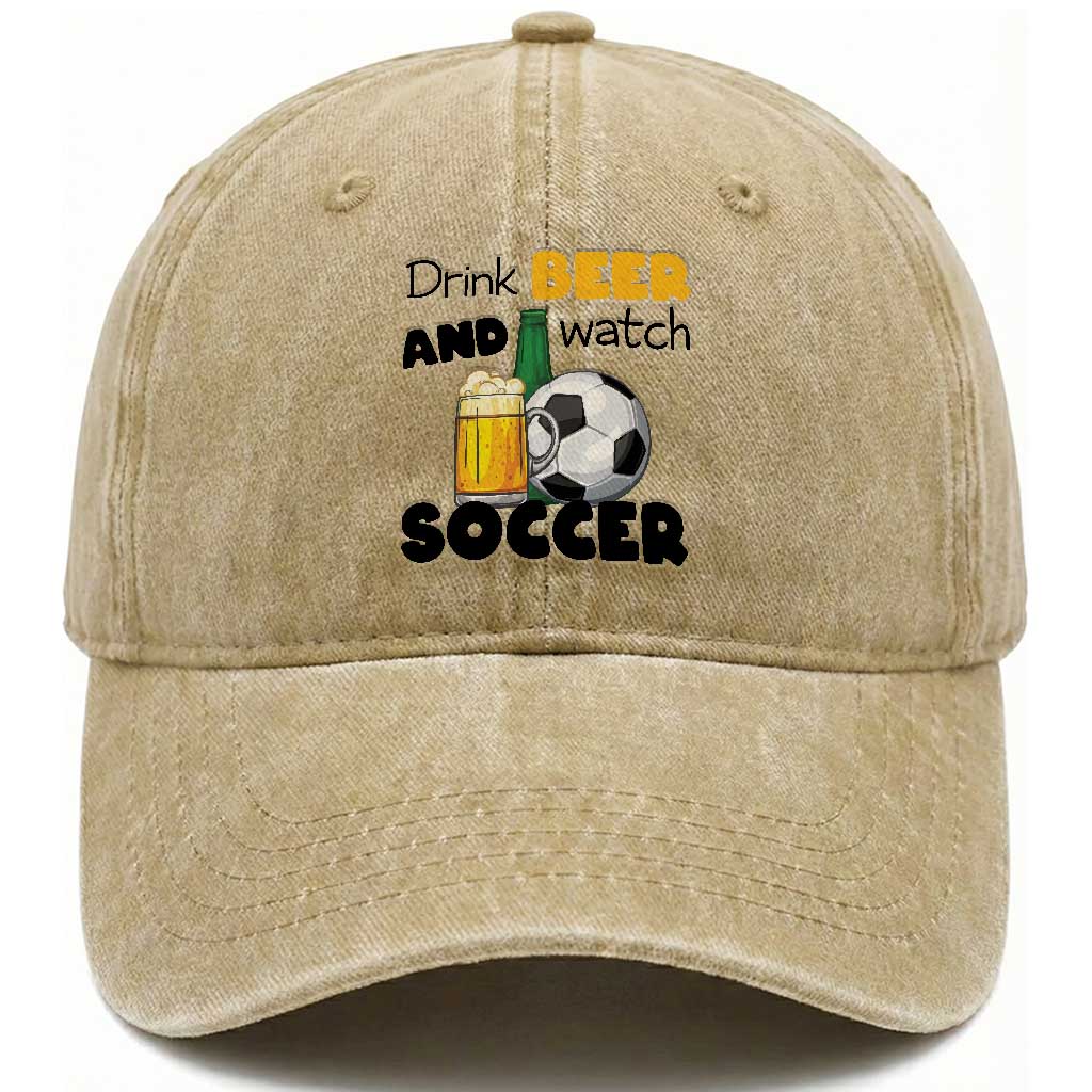 Drink Beer And Watch Soccer Washed Cotton Baseball Cap Funny Drinking Lover TS12 Print Your Wear