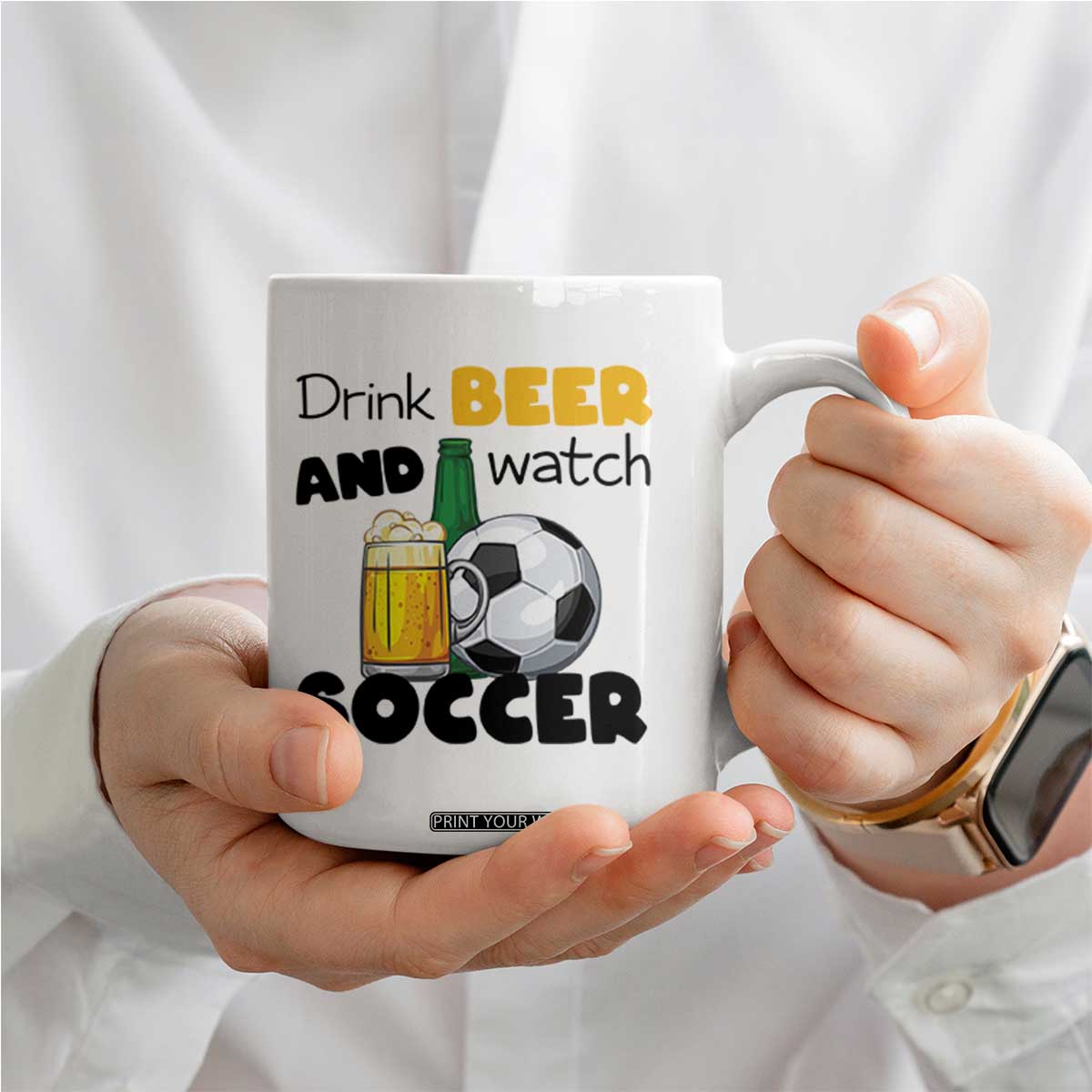 Drink Beer And Watch Soccer Coffee Mug Funny Drinking Lover TS12 Print Your Wear