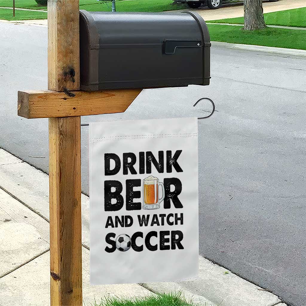 Drink Beer And Watch Soccer Garden Flag Funny Beer Lover TS12 Print Your Wear