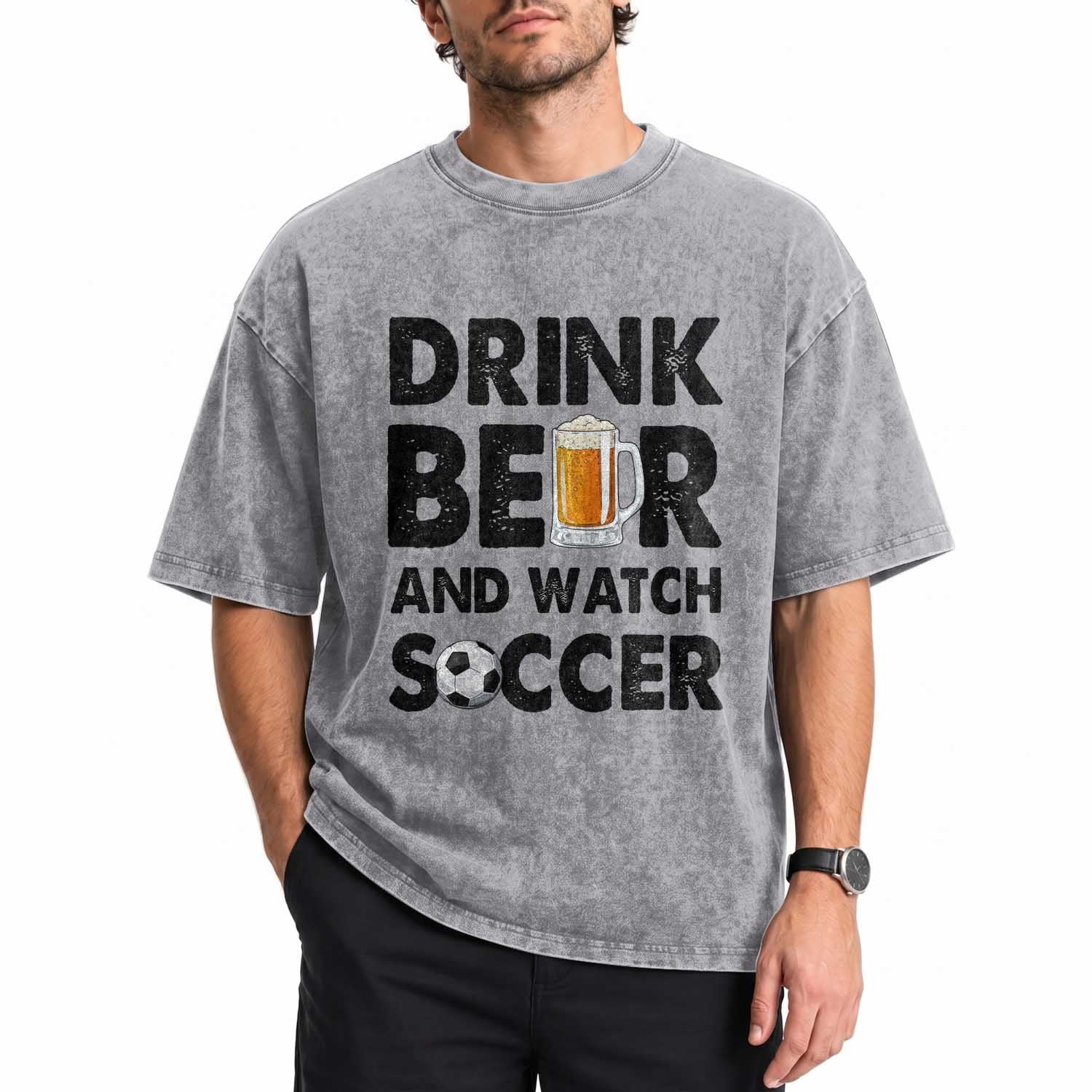 Drink Beer And Watch Soccer Washed Cotton T-Shirt Funny Beer Lover