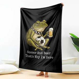 Funny Frog Lover Throw Blanket Soccer And Beer That Is Why I Am Here TS12 Print Your Wear