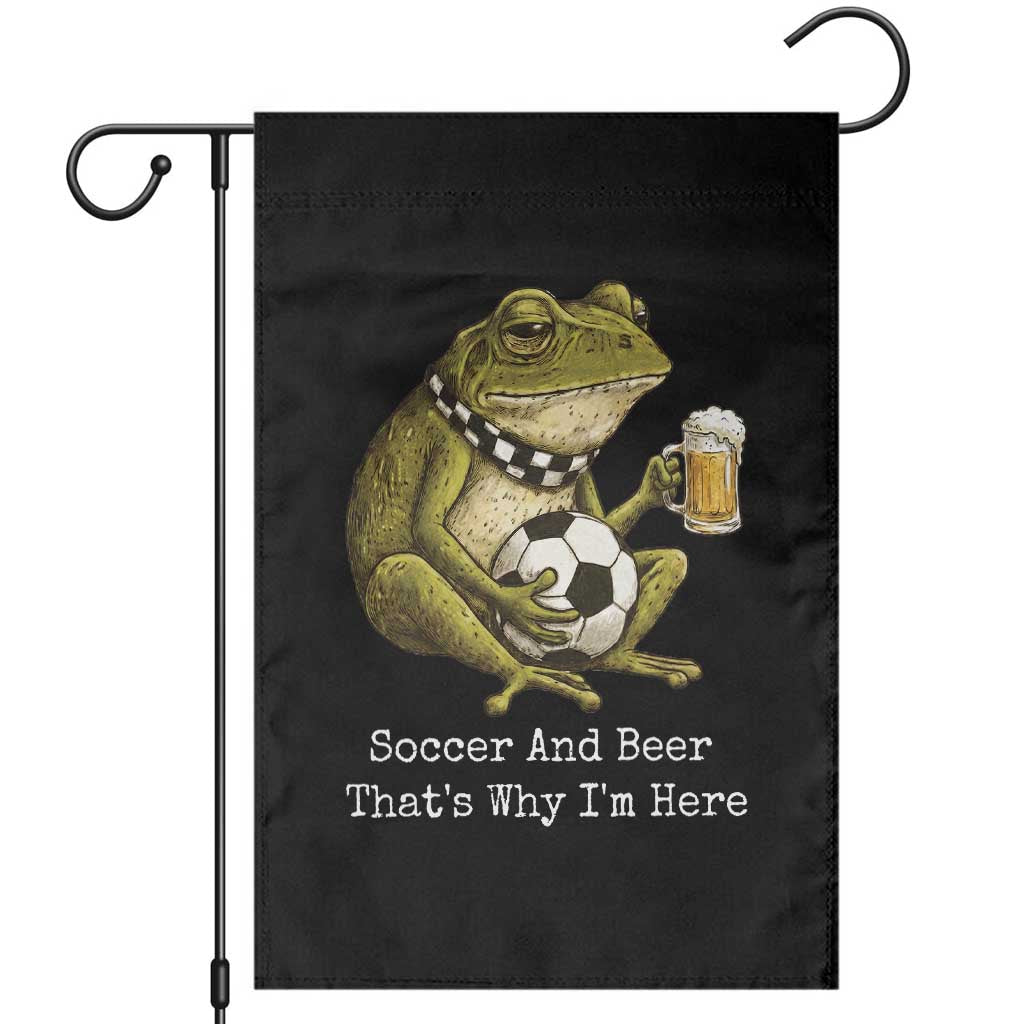 Funny Frog Lover Garden Flag Soccer And Beer That Is Why I Am Here TS12 Black Print Your Wear