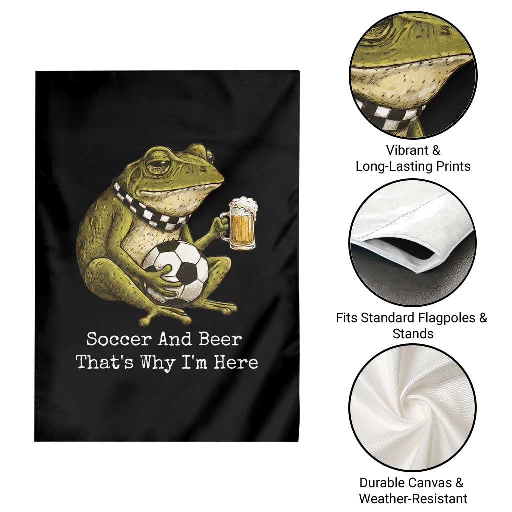 Funny Frog Lover Garden Flag Soccer And Beer That Is Why I Am Here TS12 Print Your Wear