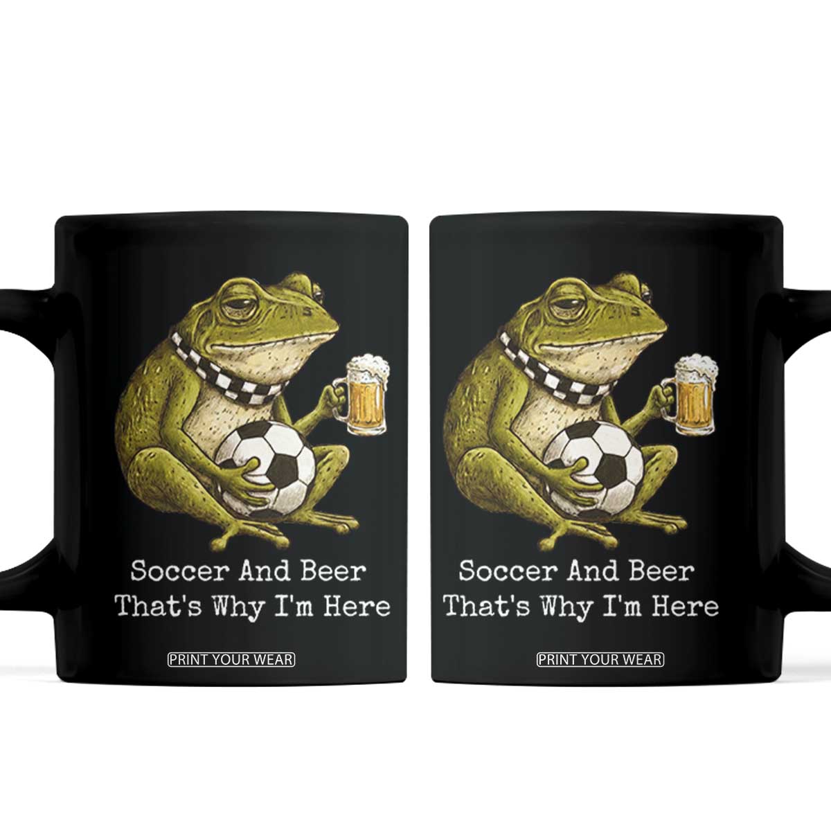 Funny Frog Lover Coffee Mug Soccer And Beer That Is Why I Am Here TS12 Black Print Your Wear