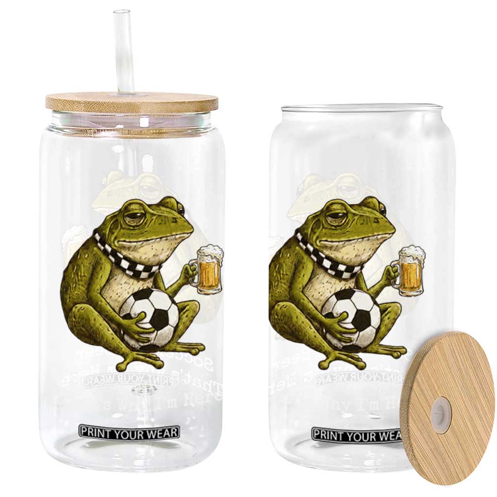 Funny Frog Lover Glass Can Soccer And Beer That Is Why I Am Here TS12 Print Your Wear