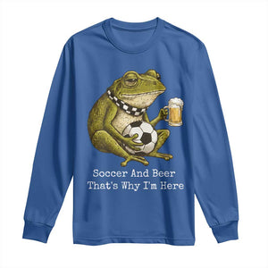 Funny Frog Lover Long Sleeve Shirt Soccer And Beer That Is Why I Am Here TS12 Royal Blue Print Your Wear
