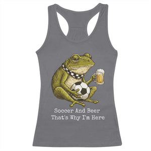 Funny Frog Lover Racerback Tank Top Soccer And Beer That Is Why I Am Here TS12 Charcoal Print Your Wear