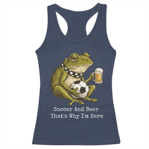 Funny Frog Lover Racerback Tank Top Soccer And Beer That Is Why I Am Here TS12 Navy Print Your Wear