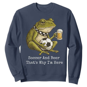 Funny Frog Lover Sweatshirt Soccer And Beer That Is Why I Am Here TS12 Navy Print Your Wear