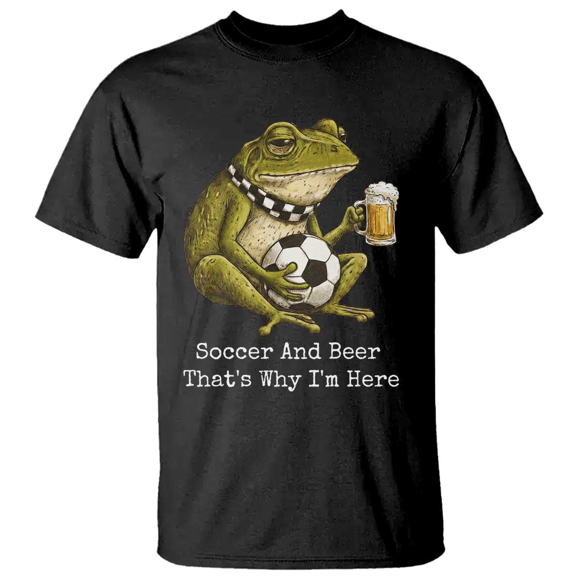 Funny Frog Lover T Shirt Soccer And Beer That Is Why I Am Here TS12 Black Print Your Wear