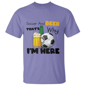 Soccer And Beer That Is Why I Am Here T Shirt Funny Drinking Lover TS12 Violet Print Your Wear